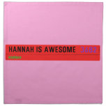 Hannah is awesome   Napkins