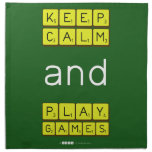 KEEP
 CALM
 and
 PLAY
 GAMES  Napkins