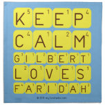 Keep 
 Calm 
 Gilbert 
 Loves 
 Faridah   Napkins