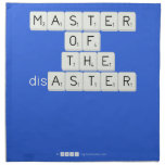 MASTER
 OF
   THE
 disASTER
 
 
   Napkins