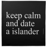 keep calm  and date a islander  Napkins