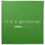 i'll b a gentleman  Napkins