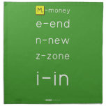 M-money
 e-end
 n-new
 z-zone
 i-in
   Napkins