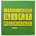 TSHIAMO
 GIFT
 MORAKE  Napkins