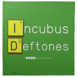 Incubus
 Deftones  Napkins