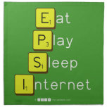 Eat
 Play
 Sleep
 Internet  Napkins