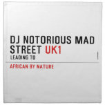 Dj notorious mad Street  Napkins