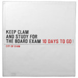 keep clam  and study for  the board exam  Napkins