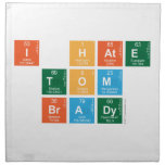 I HATE
 TOM
 BRADY  Napkins