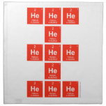 HeHeHe
          He
 HeHeHe
 He
 HeHeHe  Napkins