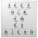 keep 
 calm 
 and 
 do 
 science  Napkins