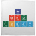 be 
 nerdy
 Today  Napkins