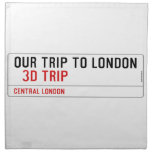 our trip to London    Napkins
