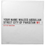 Your Name waleed abdullah Street city of pakistan  Napkins