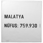 MALATYA  NÜFUS: 759.930  Napkins