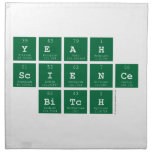 yeah
 science
  bitch  Napkins