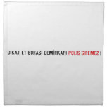Dikat Et BurasI DemİrkapI  Napkins