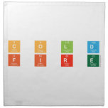 C O L D
 F I R E  Napkins