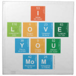 I
 love
 you
 mom  Napkins