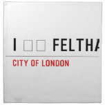 I ❤️ FELTHAM  Napkins
