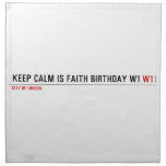 Keep calm is Faith birthday w1  Napkins