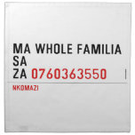 Ma whole familiA Sa Za  Napkins