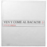 Ven y come al BACACHI  Napkins