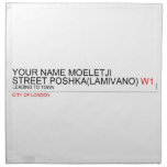 Your Name moeletji Street poshka(lamivano)  Napkins