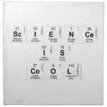 Science
 Is
 Cool  Napkins