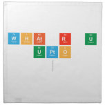 What r U
 Upto
   Napkins