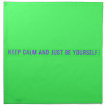 keep calm and just be yourself  Napkins