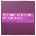 WELCOME TO MY FROG #ULFAH_TIARA     Napkins