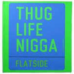 thug life  nigga  Napkins