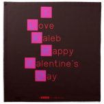 I 
 Love  
 Kaleb 
  Happy
 Valentine's
 Day 
   Napkins