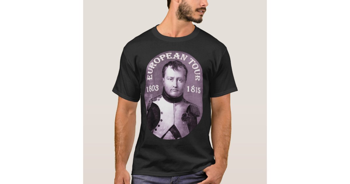 Salme Fremragende ophobe Napoleon Bonaparte ~ European Tour T-Shirt | Zazzle