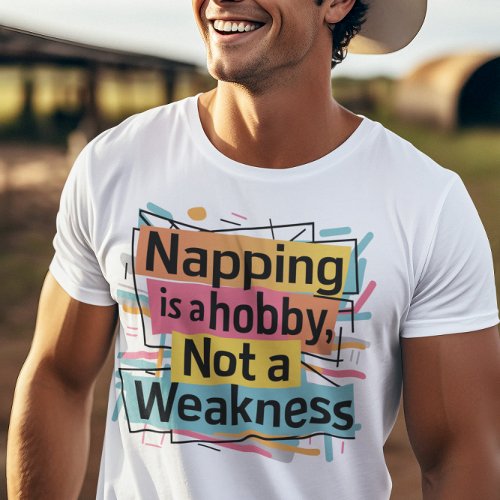 Napping is a Hobby Not a Weakness T_Shirt