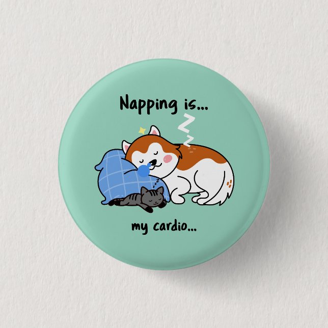 napping is... my cardio... sleeping nap button (Front)
