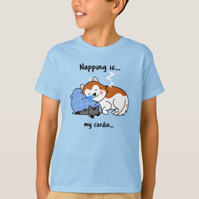 napping is... my cardio... sleeping nap T-Shirt (Front)