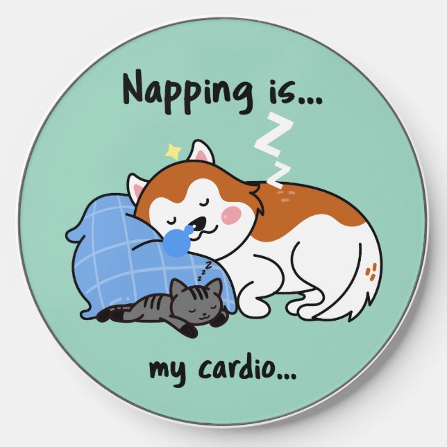 napping is... my cardio... sleeping nap wireless charger  (Front)