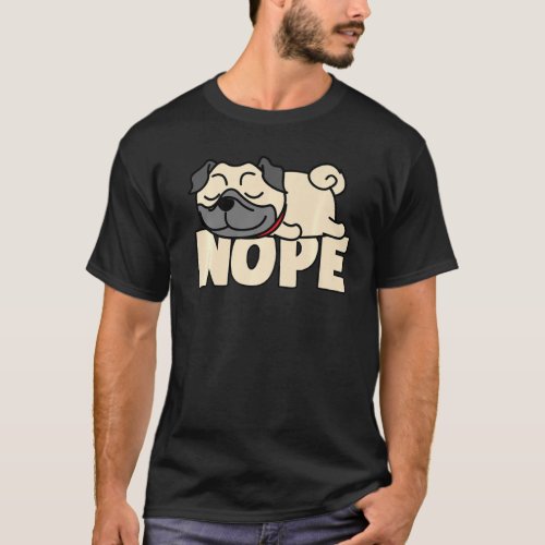 Napping Pug Tee Nope Lazy Dogs Lover Pets Fan