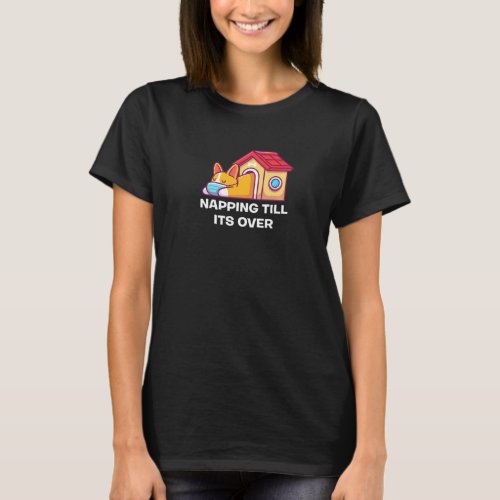 Napping Till Its Over Corgi With Face Mask T_Shirt