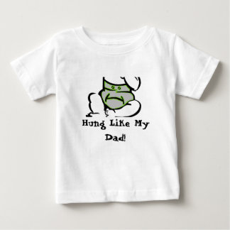 Nappy, Hung Like My Dad! Baby T-Shirt