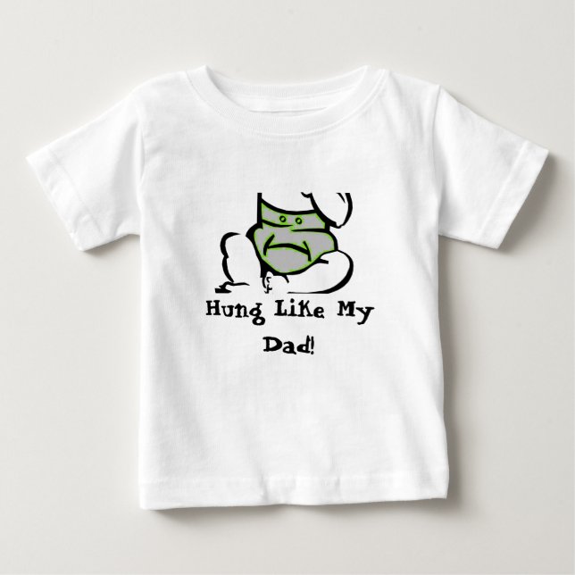 Nappy, Hung Like My Dad! Baby T-Shirt (Front)