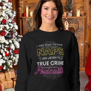 Naps and True Crime Podcast Comfy Sweatshirt