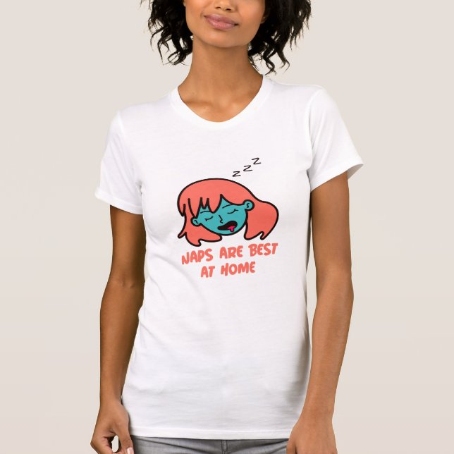 Naps Are Best at Home Home Sweet Home T-Shirt (Front)