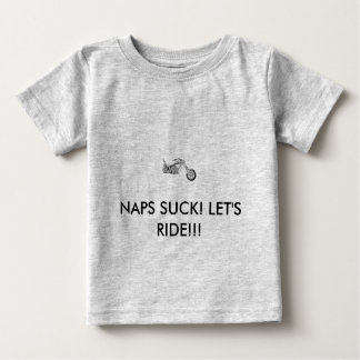 NAPS SUCK! LET'S RIDE!!! BABY T-Shirt