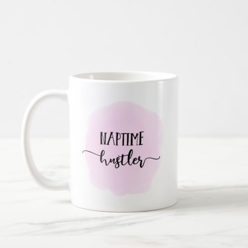 Naptime Hustler Mom Boss Babe Watercolor Pink Coffee Mug