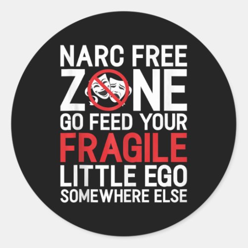 Narc Free Zone Go Feed Your Fragile Little Ego Som Classic Round Sticker