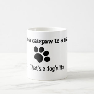 Narcissist's catspaw lives a dog's life quote coffee mug