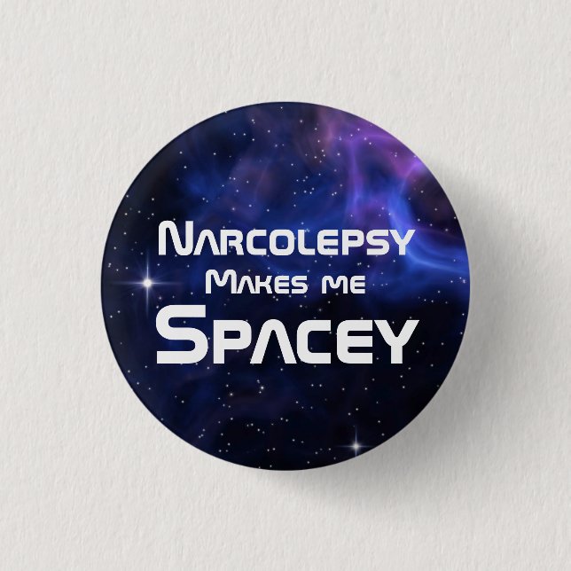 Narcolepsy Makes Me Spacey Button (Front)